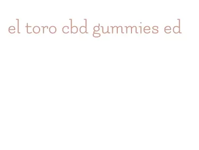 el toro cbd gummies ed