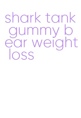shark tank gummy bear weight loss