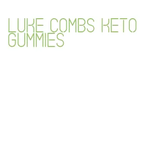 luke combs keto gummies