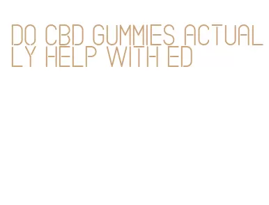 do cbd gummies actually help with ed