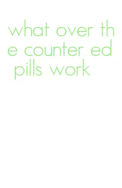 what over the counter ed pills work