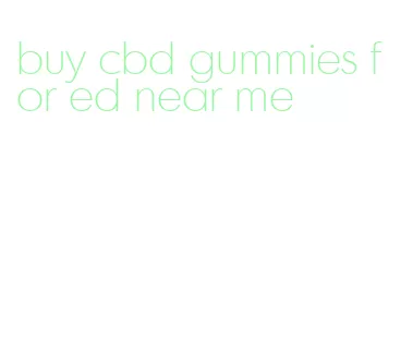 buy cbd gummies for ed near me