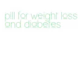 pill for weight loss and diabetes