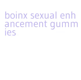 boinx sexual enhancement gummies