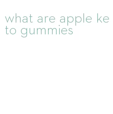what are apple keto gummies