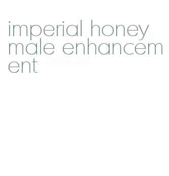 imperial honey male enhancement