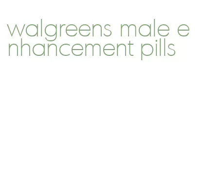 walgreens male enhancement pills