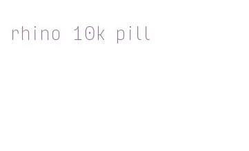 rhino 10k pill