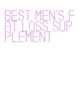 best men's fat loss supplement