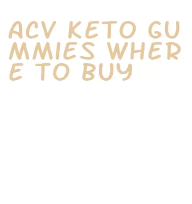 acv keto gummies where to buy