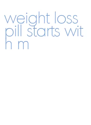 weight loss pill starts with m