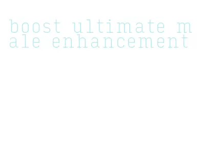 boost ultimate male enhancement