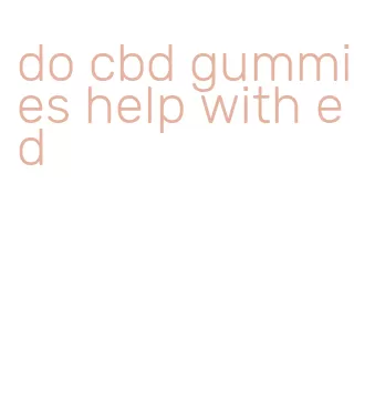 do cbd gummies help with ed