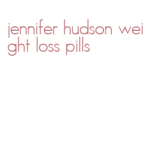 jennifer hudson weight loss pills