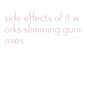 side effects of it works slimming gummies