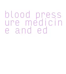 blood pressure medicine and ed