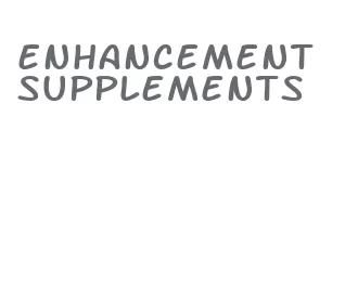 enhancement supplements