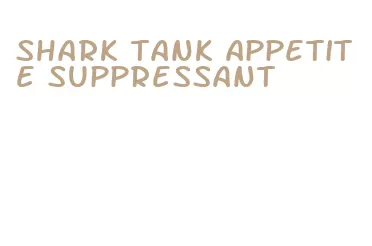 shark tank appetite suppressant
