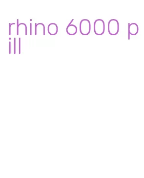 rhino 6000 pill