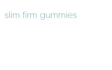 slim firm gummies