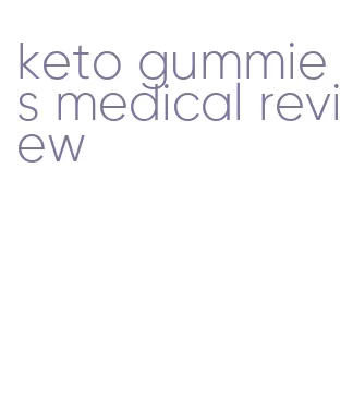 keto gummies medical review