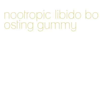 nootropic libido boosting gummy