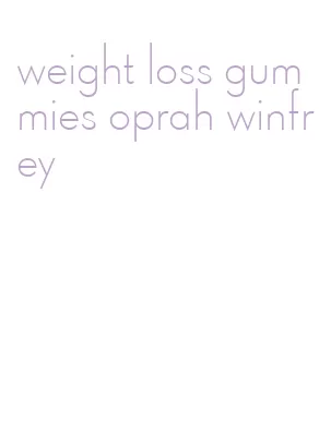 weight loss gummies oprah winfrey