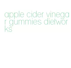 apple cider vinegar gummies dietworks