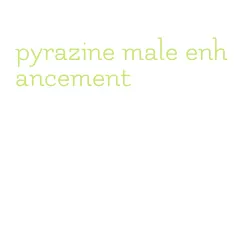 pyrazine male enhancement