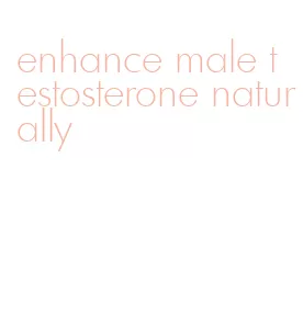 enhance male testosterone naturally