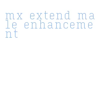 mx extend male enhancement