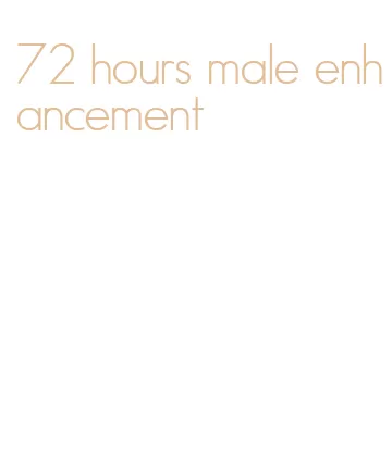 72 hours male enhancement