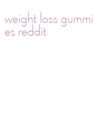 weight loss gummies reddit