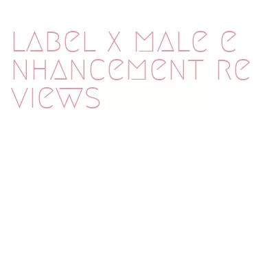 label x male enhancement reviews