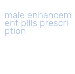 male enhancement pills prescription