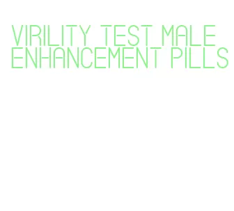 virility test male enhancement pills