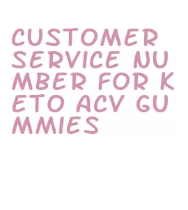 customer service number for keto acv gummies