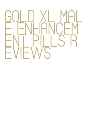 gold xl male enhancement pills reviews