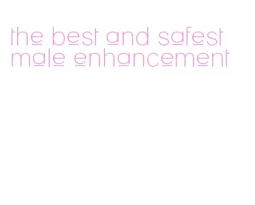 the best and safest male enhancement