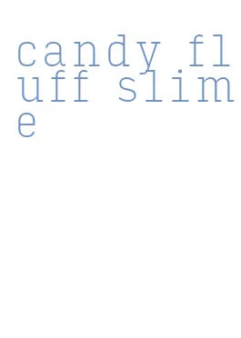 candy fluff slime