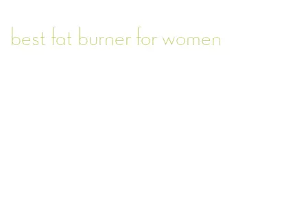 best fat burner for women