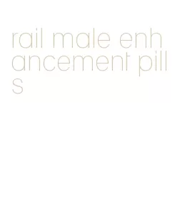 rail male enhancement pills