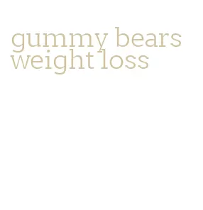 gummy bears weight loss