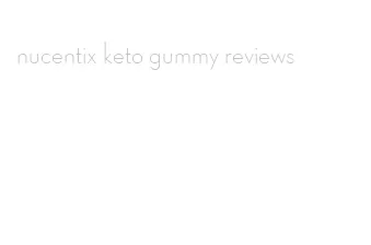 nucentix keto gummy reviews