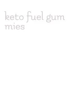 keto fuel gummies