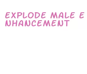 explode male enhancement