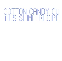 cotton candy cuties slime recipe