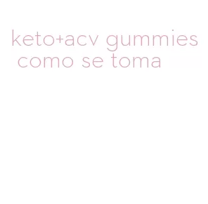 keto+acv gummies como se toma