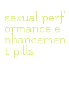 sexual performance enhancement pills