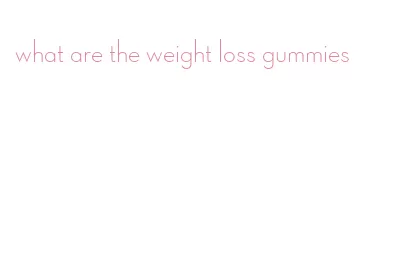 what are the weight loss gummies